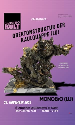 Banner: GasstroKult präsentiert: Obertonstruktur der Kaulquappe & MONOBrO, 15.10.–28.11.2025